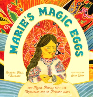 Marie's Magic Eggs by Sandra Neil Wallace & Evan Turk
