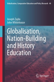 Globalisation, Nation-Building and History Education - Joseph Zajda & John Whitehouse