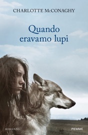 Quando eravamo lupi - Charlotte McConaghy