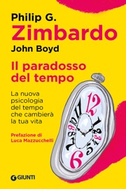 Il paradosso del tempo - Philip Zimbardo & John Boyd
