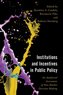 Institutions and Incentives in Public Policy by Rosolino A. Candela, Rosemarie Fike & Roberta Herzberg