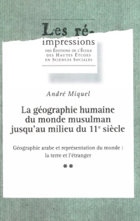 La géographie humaine du monde musulman jusqu’au milieu du 11e siècle. Tome 2. Volume 2 by André Miquel