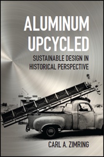 Aluminum Upcycled by Carl A. Zimring