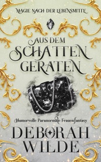 Aus dem Schatten geraten by Deborah Wilde