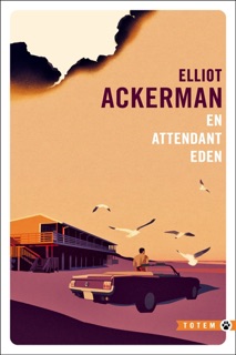 En attendant Eden by Elliot Ackerman & Jacques Mailhos