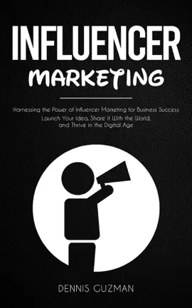 Read: Influencer Marketing: Harnessing the Book Power of Influencer Marketing for Business Success (Launch Your Idea, Share It With the World, and Thrive in the Digital Age)