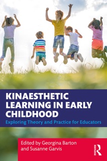 Kinaesthetic Learning in Early Childhood by Georgina Barton & Susanne Garvis