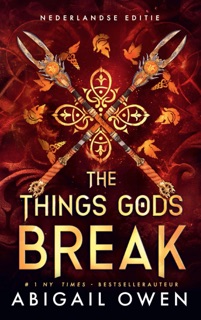 The things gods break by Abigail Owen
