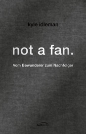 not a fan. - Kyle Idleman