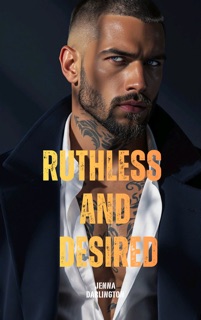 Ruthless And Desired by Jenna Darlington
