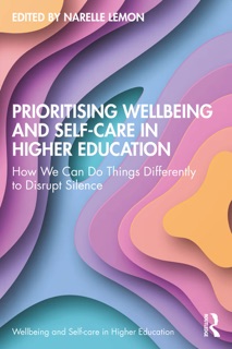 Prioritising Wellbeing and Self-Care in Higher Education by Narelle Lemon