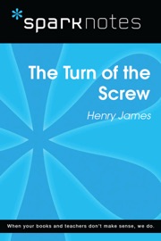 The Turn of the Screw (SparkNotes Literature Guide) - SparkNotes & Henry James