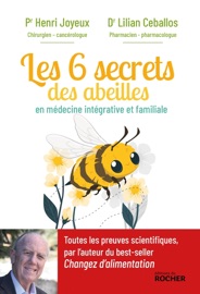 Les 6 secrets des abeilles - Pr Henri Joyeux & Lilian Ceballos