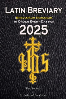 Latin Breviary (Breviarium Romanum) Every Day, in Order for 2025 by Society of St. John of the Cross