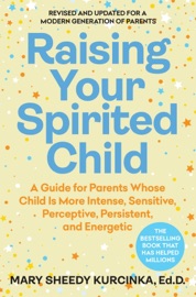 Raising Your Spirited Child - Mary Sheedy Kurcinka