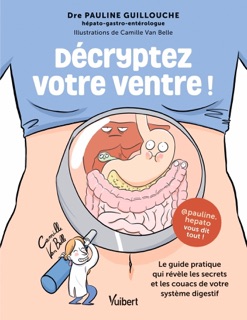 Décryptez votre ventre ! by Aki, Pauline Guillouche, Dominique Damais-Thabut & @pauline.hepato