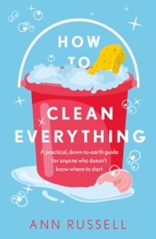 How to Clean Everything - Ann Russell
