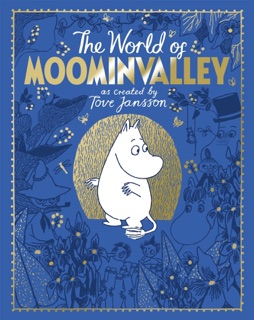 The Moomins: The World of Moominvalley by Tove Jansson & Philip Ardagh