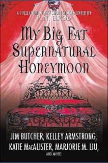 My Big Fat Supernatural Honeymoon by Jim Butcher, Kelley Armstrong, Katie MacAlister & P. N. Elrod