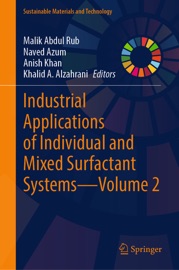 Industrial Applications of Individual and Mixed Surfactant Systems—Volume 2 - Malik Abdul Rub, Naved Azum, Anish Khan & Khalid A. Alzahrani