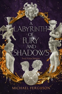 A Labyrinth of Fury and Shadows by Michael Ferguson
