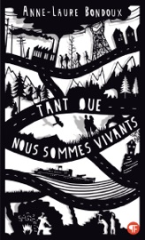Tant que nous sommes vivants - Anne-Laure Bondoux