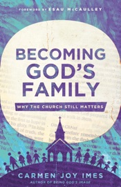 Becoming God's Family - Carmen Joy Imes