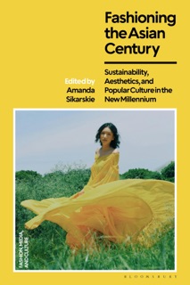 Fashioning the Asian Century by Amanda Sikarskie