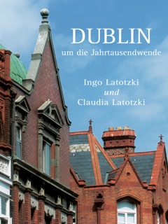 Dublin um die Jahrtausendwende by Ingo Latotzki & Claudia Latotzki