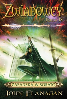 Zasadzka w Sorato. Zwiadowcy. Tom 18 by John Flanagan & Michał Zacharzewski