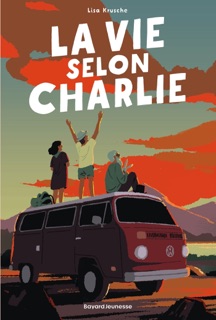 La vie selon Charlie by Lisa Krusche, Laurence Bouvard & Johan Papin