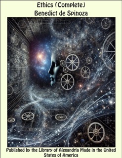 Ethics (Complete) by Benedict de Spinoza