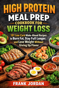 HIGH PROTEIN MEAL PREP COOKBOOK FOR WEIGHT LOSS - Frank Jordan Cover Art
