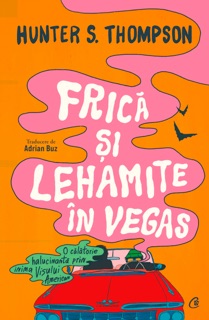 Frică și lehamite în Vegas by Hunter S. Thompson