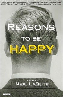 Reasons to be Happy by Neil LaBute