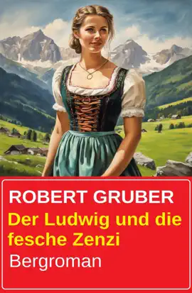 Read: Der Ludwig und Book die fesche Zenzi: Bergroman