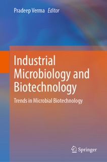Industrial Microbiology and Biotechnology by Pradeep Verma