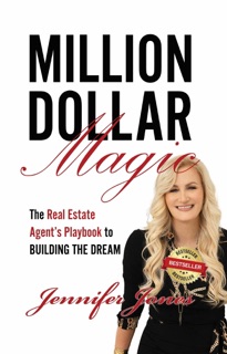 Million Dollar Magic: The Real Estate Agent's Playbook to Building the Dream by Jennifer Jones