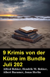 9 Krimis von der Küste im Bundle Juli 2025 - Alfred Bekker, Hendrik M. Bekker, Jonas Herlin & Albert Baeumer