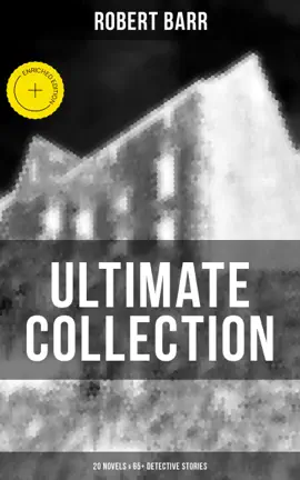 Read: Robert Barr Ultimate Collection: 20 Novels & 65+ Detective Book Stories