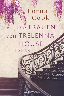 Die Frauen von Trelenna House by Lorna Cook