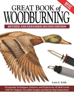 Great Book of Woodburning, Revised and Expanded Second Edition by Lora S Irish