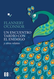 Un encuentro tardío con el enemigo - Flannery O'Connor