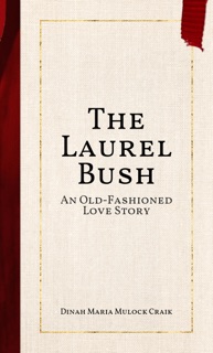 The Laurel Bush by Dinah Maria Mulock Craik