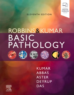 Robbins & Kumar Basic Pathology, E-Book by Vinay Kumar, Abul K. Abbas, Jon C. Aster & Andrea T Deyrup