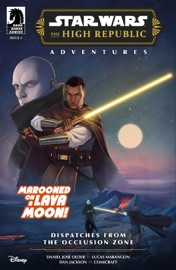 Star Wars: The High Republic Adventures Phase III--Dispatches from the Occlusion Zone #3 - Daniel José Older, Lucas Marangon & Michael Atiyeh