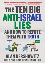 The Ten Big Anti-Israel Lies - Alan Dershowitz