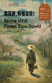 Spring Wind, Please Slow Down!: Chinese Graded Readers with Audio Level 2, Simplified Chinese, NEW HSK Standard