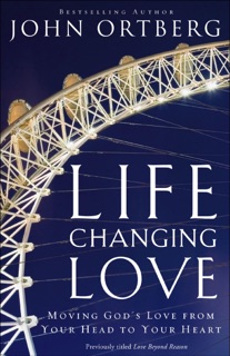 Life-Changing Love by John Ortberg