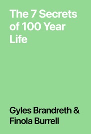 The 7 Secrets of 100 Year Life - Gyles Brandreth & Finola Burrell